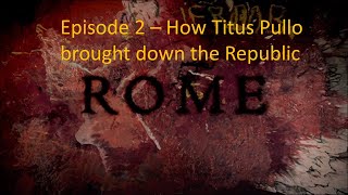 HBO Rome  2 How Titus Pullo brought down the Republic  History and Story [upl. by Aileon822]