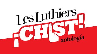 Les Luthiers  ¡Chist  COMPLETO [upl. by Ecidnarb232]