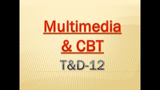 Multimedia amp CBT [upl. by Muire310]