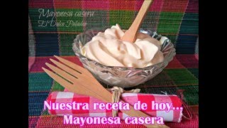 Cómo hacer mayonesa casera  El Dulce Paladar [upl. by Corney]