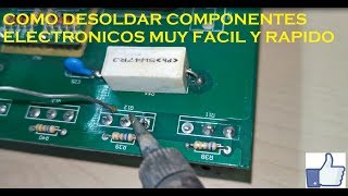 COMO DESOLDAR RAPIDO Y FACIL COMPONENTES ELECTRONICOS [upl. by Ahsilahk]