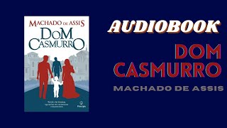 AUDIOBOOK Dom Casmurro  Machado de Assis [upl. by Aurore937]