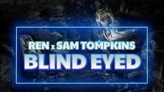 Ren x Sam Tompkins  Blind Eyed Lyrics Lost in an Endless Cave  Showroom PartnersRenMakesMusic [upl. by Holna]