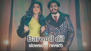 BAROOD DIL SLOWED AND REVERB PUNJABI SONG  KORALA MAAN [upl. by Lybis]