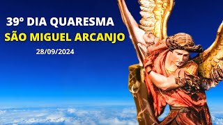 QUARESMA DE SÃO MIGUEL ARCANJO  39º DIA DE HOJE  28092024  40 DIAS COM SÃO MIGUEL [upl. by Walczak396]