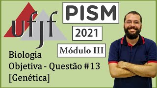 UFJF  PISM III  2021  Biologia  Objetiva  Questão 13  Genética [upl. by Finzer]