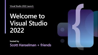 Welcome to Visual Studio 2022 – by Scott Hanselman and friends [upl. by Inotna267]