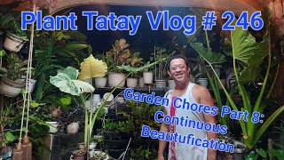 PLANT TATAY VLOG  246 Garden Chores Part 8 Continuous Beautification of my Garden [upl. by Ised45]