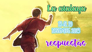 respuestas para LA ATALAYA  SEMANA DEL 13 AL 19 DE NOVIEMBRE 2023 [upl. by Natsyrt585]