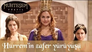 Hürremin zafer yürüyüşü  Muhteşem Yüzyıl 44Bölüm [upl. by Ztirf961]