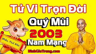 Tử vi trọn đời 2003 nam mạng Cuộc sống thăng trầm gian khổ  Xem tử vi trọn đời tuổi Quý Mùi [upl. by Mandych]