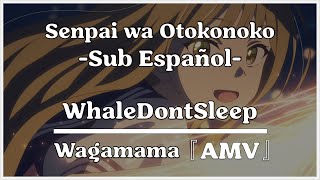 Senpai wa Otokonoko OP Full  Wagamama  Sub Español 『AMV』 [upl. by Medarda]