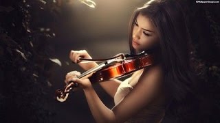 Best Violin Music Ever [upl. by Annabelle]