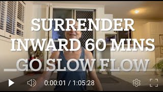 Go Slow Flow YOGA Class  Surrender Inward  Be Present in the Moment  60 minutes 25 JAN 2024 [upl. by Stoddart766]