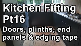 Kitchen Fitting Pt16 Doors plinths end panels amp edging tape [upl. by Estelle]