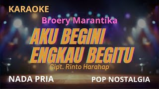 KARAOKE Broery Marantika AKU BEGINI ENGKAU BEGITU Cipt Rinto Harahap [upl. by Ingrim]