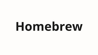 How to pronounce Homebrew [upl. by Merwyn]