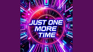 Just One More Time V2 [upl. by Crockett]