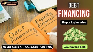 Debt Financing  Advantages Disadvantages amp Concepts  Business Studies Class XII  CA Raunak Sethi [upl. by Amrac701]