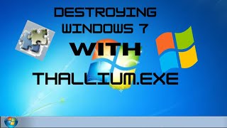 Destroying Windows 7 with thalliumexe [upl. by Siulesoj]