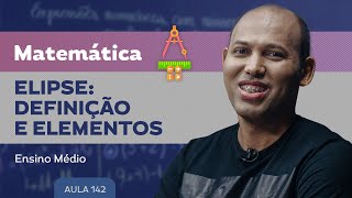 Elipse Definição e elementos​  Matemática  Ensino Médio [upl. by Ellennod]