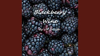 Blackberry Wine [upl. by Eceinart]