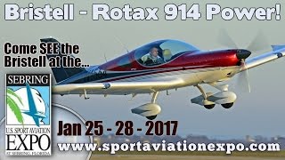 Rotax 914 powered BRISTELL Sport Aviation Expo Sebring Florida Jan 25th – 28th 2017 [upl. by Wahs]