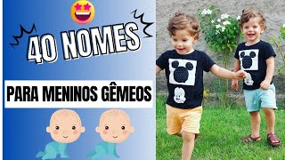 👶👶40 LINDOS NOMES PARA MENINOS GÊMEOS👦👦😍 [upl. by Adnohs105]