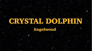 Engelwood  Crystal Dolphin Lyrics  We Are Lyrics [upl. by Hashum]