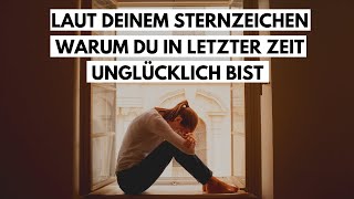 Laut deinem Sternzeichen Warum du in letzter Zeit unglücklich bist [upl. by Adivad]