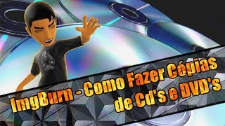 ImgBurn  Como Fazer Cópias de CDs e DVDs [upl. by Liesa302]