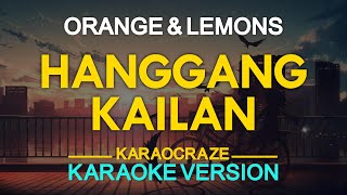 HANGGANG KAILAN  Orange and Lemons KARAOKE Version [upl. by Harmonie]