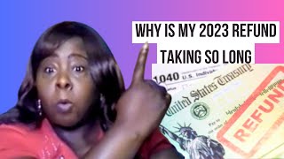 Why is my 2023 IRS Tax Refund taking so long [upl. by Hourihan527]