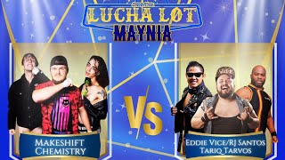 LUCHA LOT MAYNIA 6 man Tag Team Match Eddie Vice RJ Santos and Tariq Tarvos vs Makeshift Chemistry [upl. by Chilt675]