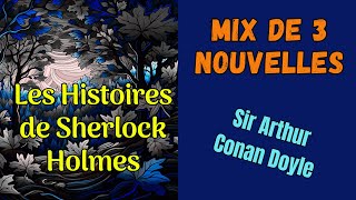 Histoires de Sherlock Holmes Mix 2  3 Nouvelles  Sir Arthur Conan Doyle [upl. by Lonyer]