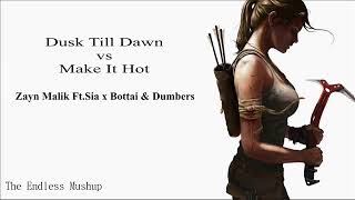 Dusk Till Dawn Zayn Malik Brooks Remix vs Make It Hot Bottai amp Dumbers [upl. by Stew]