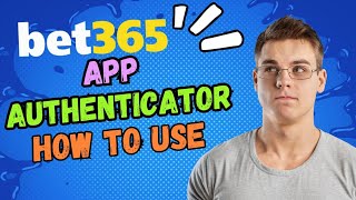 Bet365 Authenticator App  How To Use Bet365 Authenticator App  Bet365 Kaise Use Kare  Bet365 2022 [upl. by Isaacson1]