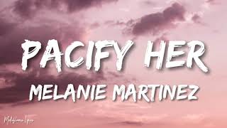 Melanie Martinez  Pacify Her Lyrics  Letra [upl. by Lati]