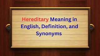 Hereditary Meaning in English Definition and Hereditary Synonyms  Thesaurus Thrive [upl. by Warram588]