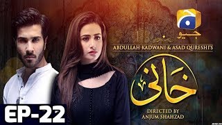 Khaani  Episode 22  Har Pal Geo [upl. by Nodyroc]