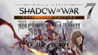 Middle earth Shadow of War Definitive Edition Before Dawn  The Fall  פרק 7 [upl. by Maharva680]