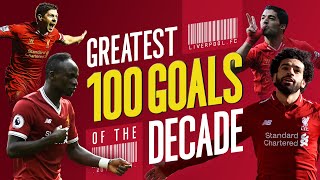 Greatest 100 Liverpool goals of the decade  Gerrard Suarez Mane Salah and more [upl. by Araec]