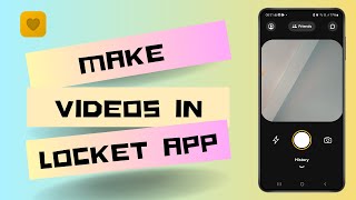 How to Make Videos in Locket App Full Guide [upl. by Eiduam]