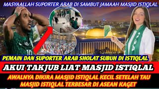 Sampai Katakan Subhanallah❗suporter Arab Saudi kaget Tau Masjid Istiqlal Megah amp Terbesar Didunia [upl. by Kosse]