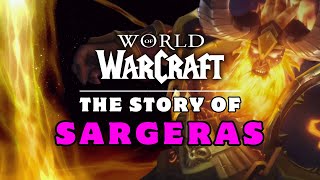 The Story of Sargeras  The Lore of World of Warcraft Explained [upl. by Lanam]