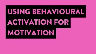 Motivation Behavioural Activation [upl. by Eyllib]