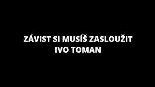 Závist si musíš zasloužit  Ivo Toman [upl. by Vassili]