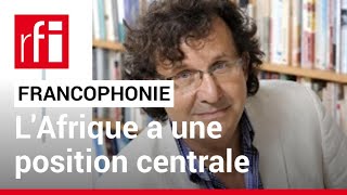 Francophonie  « On naît de moins en moins francophone mais on le devient de plus en plus » • RFI [upl. by Niall]