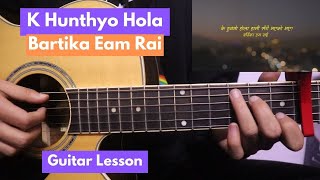 K Hunthyo Hola Hami Sangai Bhayeko Bhaye  Aandhii  Guitar Lesson  Bartika Eam Rai [upl. by Chara]