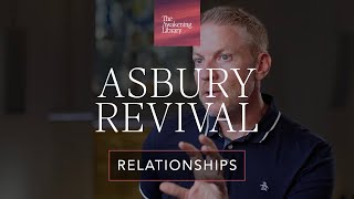 The Asbury Revival Relationships  Episode 5  The Awakening Library [upl. by Lierbag]